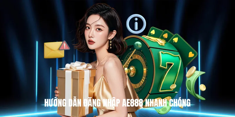 Hướng Dẫn Đăng Nhập AE888 Nhanh Chóng