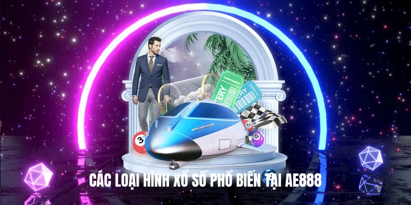 Các Loại Hình Xổ Số Phổ Biến Tại AE888