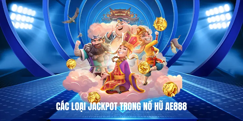 Các loại jackpot trong Nổ Hũ AE888
