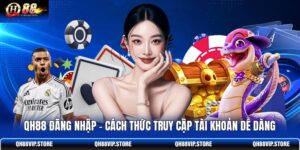 QH88 Đăng Nhập - Cách Thức Truy Cập Tài Khoản Dễ Dàng