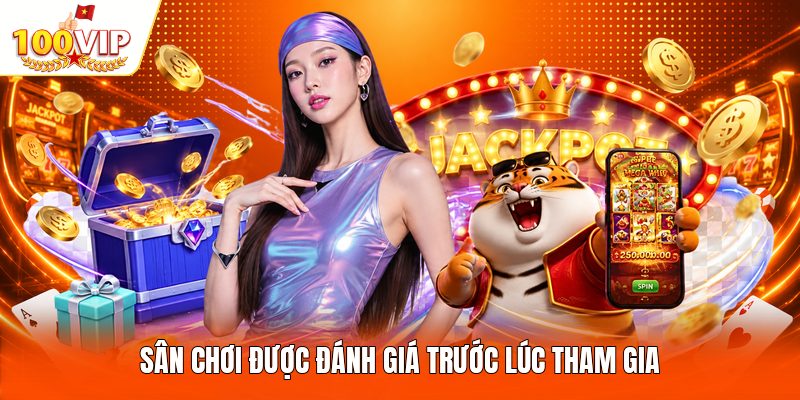 Sân chơi được đánh giá trước lúc tham gia