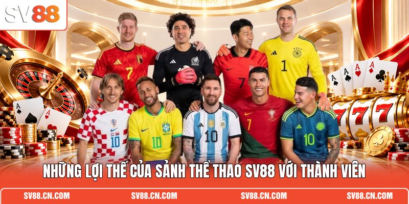 Những lợi thế của sảnh thể thao SV88 với thành viên